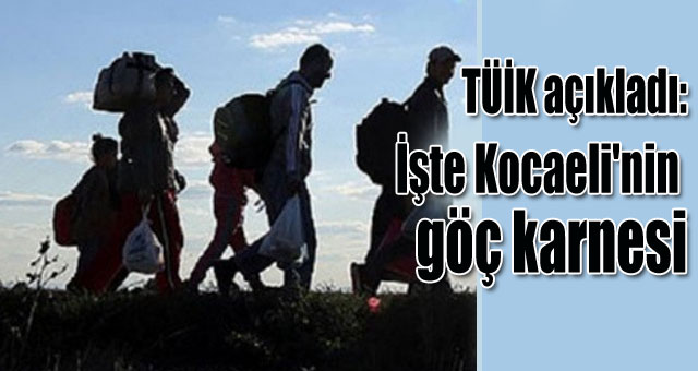 TÜİK açıkladı:İşte Kocaeli'nin göç karnesi