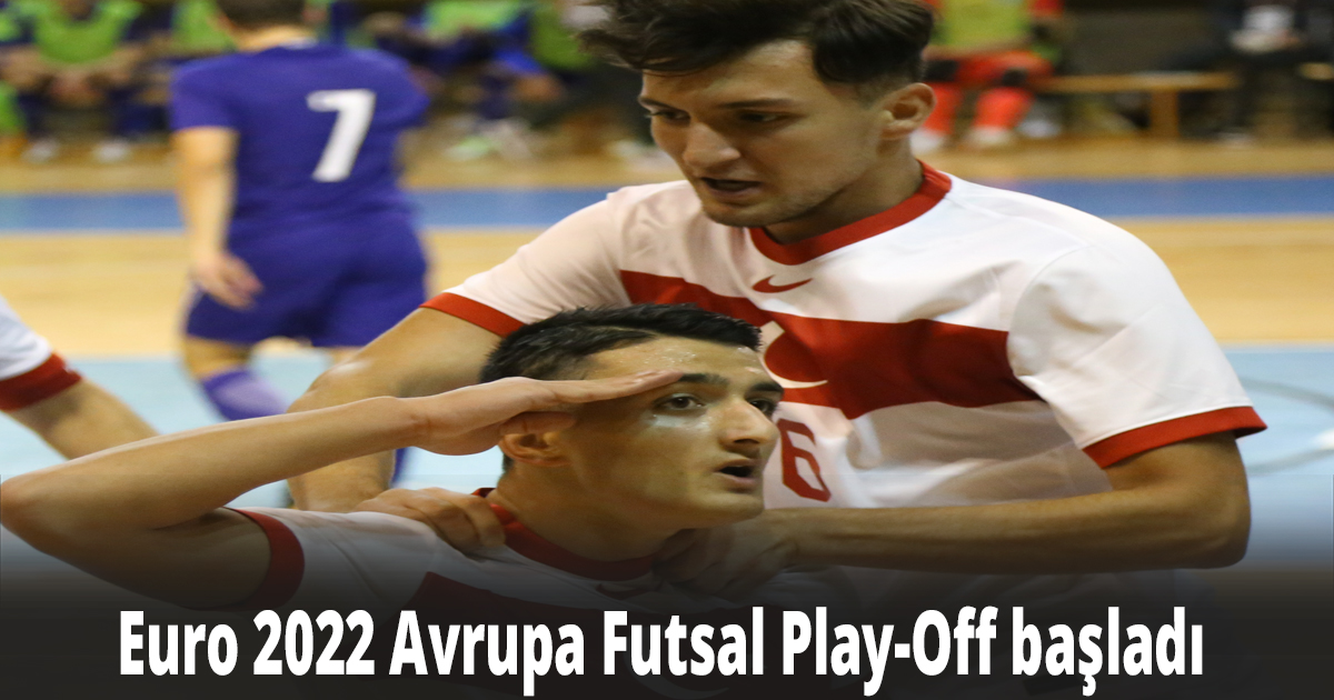 Euro 2022 Avrupa Futsal Play-Off başladı