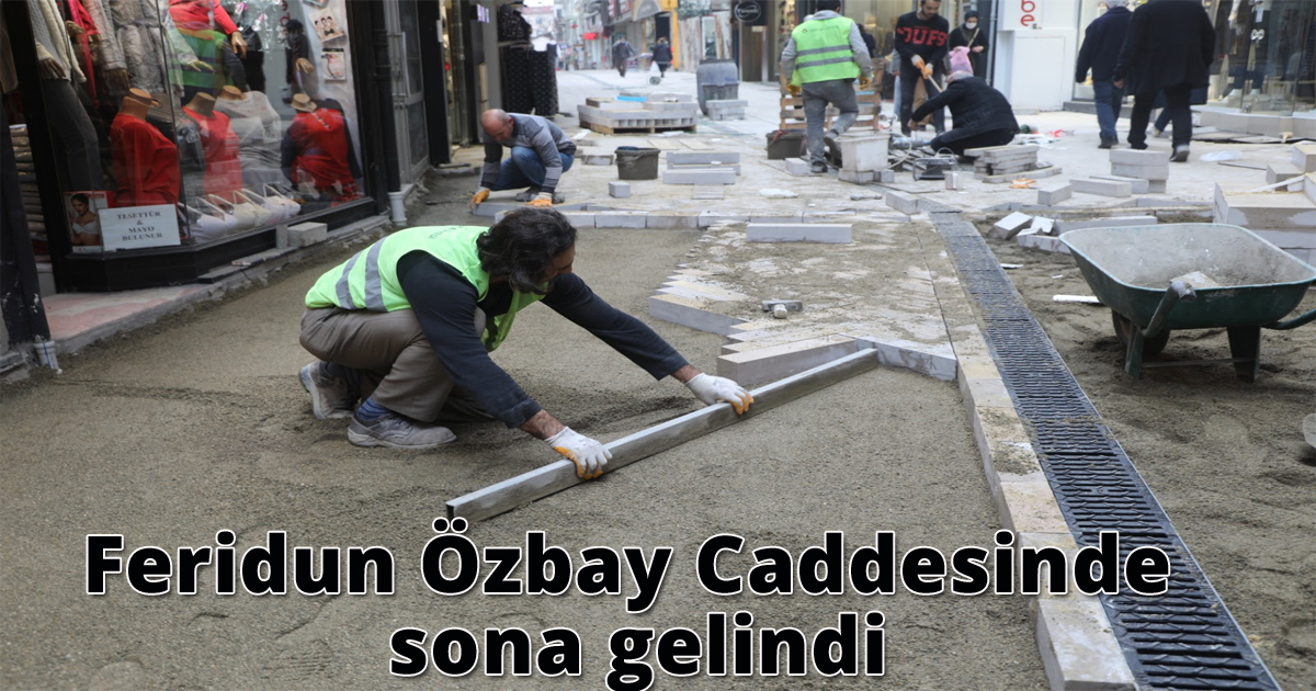 Feridun Özbay Caddesindeki zemin yenileme çalışmalarında sona gelindi