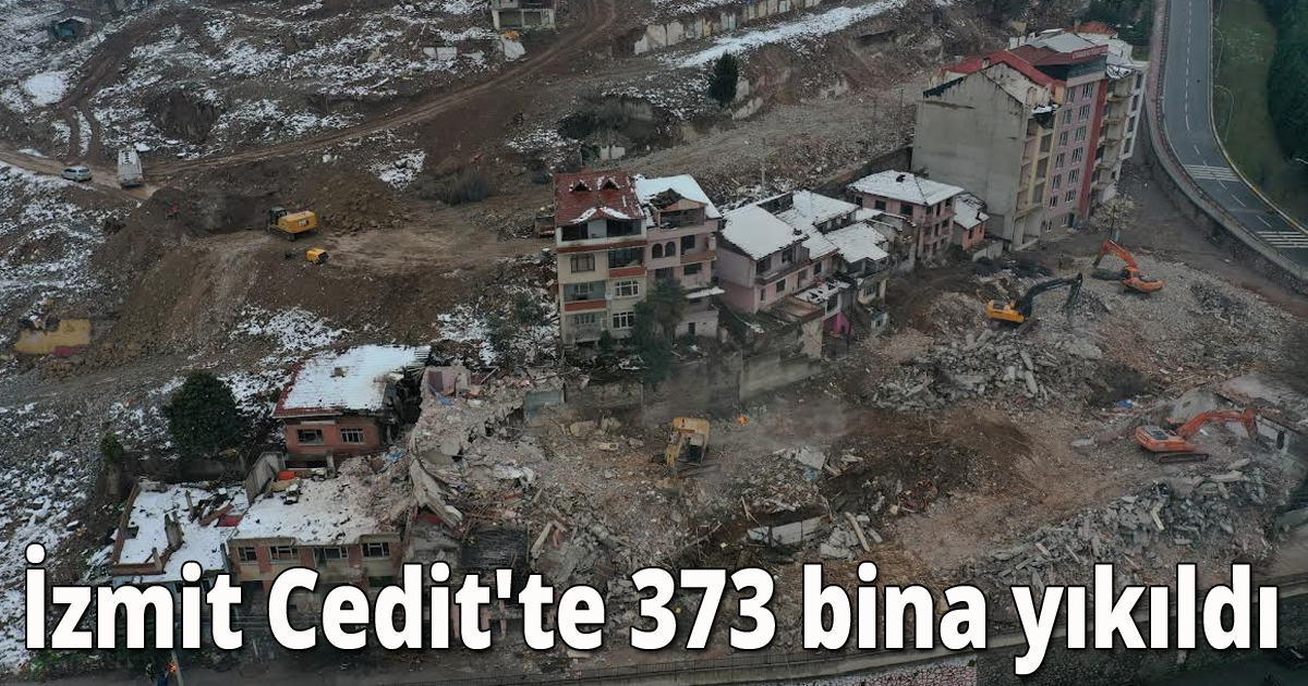 İzmit Cedit'te 373 bina yıkıldı