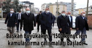  Başkan Büyükakın, ‘1500 konut için kamulaştırma çalışmaları başladı’