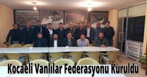 Kocaeli Vanlılar federasyonu kuruldu
