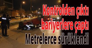 Kontrolden çıktı bariyerlere çaptı