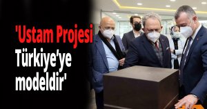 'Ustam Projesi Türkiye’ye modeldir'