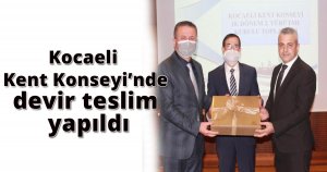 Kocaeli Kent Konseyi’nde devir teslim yapıldı