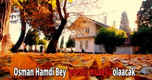 Osman Hamdi Bey 'prestij müzesi' olaacak