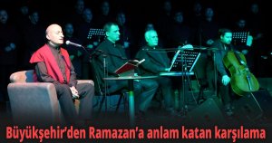Büyükşehir’den Ramazan’a anlam katan karşılama