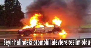Seyir halindeki otomobil alevlere teslim oldu