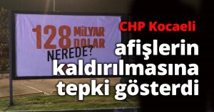 CHP Kocaeli afişlerin kaldırılmasına tepki gösterdi