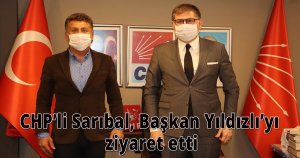 CHP’li Sarıbal, Başkan Yıldızlı'yı ziyaret etti