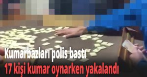 17 kişi kumar oynarken yakalandı