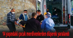 14 yaşındaki çocuk merdivenlerden düşerek yaralandı