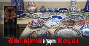 El yapımı 200 çiniyi çaldı