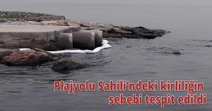 Plajyolu Sahili’ndeki kirliliğin sebebi tespit edildi