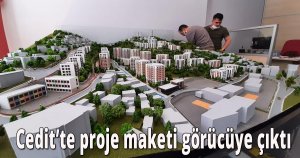  Cedit’te proje maketi görücüye çıktı