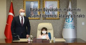  Başkan Büyükakın, makamını 2. sınıf öğrencisi Atalay’a bıraktı