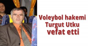 Voleybol hakemi  Turgut Utku vefat etti