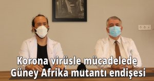 Korona virüsle mücadelede Güney Afrika mutantı endişesi