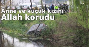 Anne ve küçük kızını Allah korudu