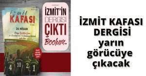 İZMİT KAFASI DERGİSİ yarın görücüye çıkacak