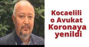 Kocaelili o Avukat Koronaya yenildi