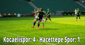 Kocaelispor: 4 - Hacettepe Spor: 1