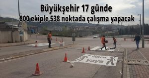 Büyükşehir 17 günde 800 ekiple 538 noktada çalışma yapacak
