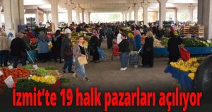 İzmit’te 19 halk pazarları açılıyor