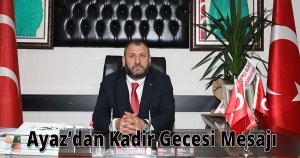  Ayaz’dan Kadir Gecesi Mesajı