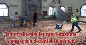 İzmit’teki camiler tam kapanma sonrası için dezenfekte ediliyor