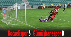 Kocaelispor:5 - Gümüşhanespor: 0
