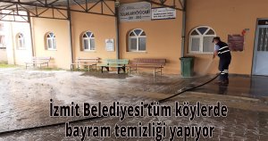 İzmit Belediyesi tüm köylerde bayram temizliği yapıyor