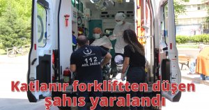 Katlanır forkliftten düşen şahıs yaralandı