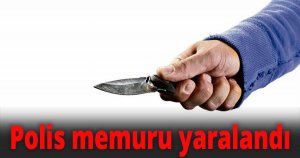 Polis memuru yaralandı