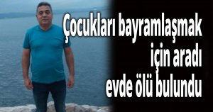 Yalnız yaşıyordu, ölü bulundu