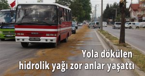 Yola dökülen hidrolik yağı zor anlar yaşattı