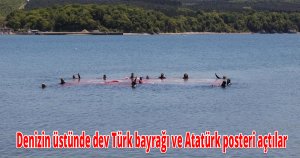  Denizin üstünde dev Türk bayrağı ve Atatürk posteri açtılar