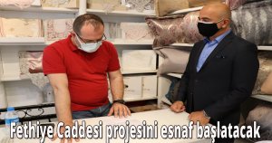  Fethiye Caddesi projesini esnaf başlatacak