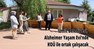 İzmit Belediyesi, Alzheimer Yaşam Evi’nde KOÜ ile ortak çalışacak