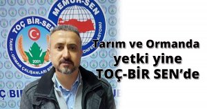 Tarım ve Ormanda yetki yine TOÇ-BİR sende