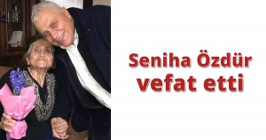 Seniha Özdür vefat etti