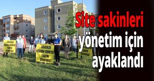 Site sakinleri yönetim için ayaklandı