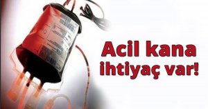 Acil kana ihtiyaç var!