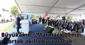 Başkan Büyükakın, 'Marmara Denizi ortak akılla kurtulacak'