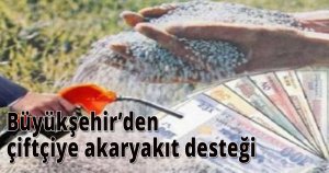 Büyükşehir’den çiftçiye akaryakıt desteği