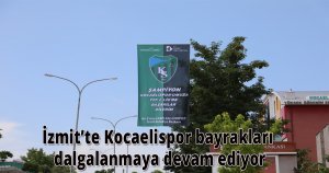 İzmit’te Kocaelispor bayrakları dalgalanmaya devam ediyor