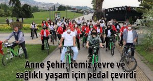 Anne Şehir, temiz çevre ve sağlıklı yaşam için pedal çevirdi