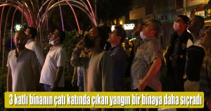 Çatı katında çıkan yangın yanındaki binalara sıçradı