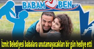 İzmit Belediyesi babalara unutamayacakları bir gün hediye etti