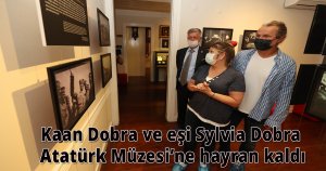 Kaan Dobra ve eşi Sylvia Dobra Atatürk Müzesi’ne hayran kaldı